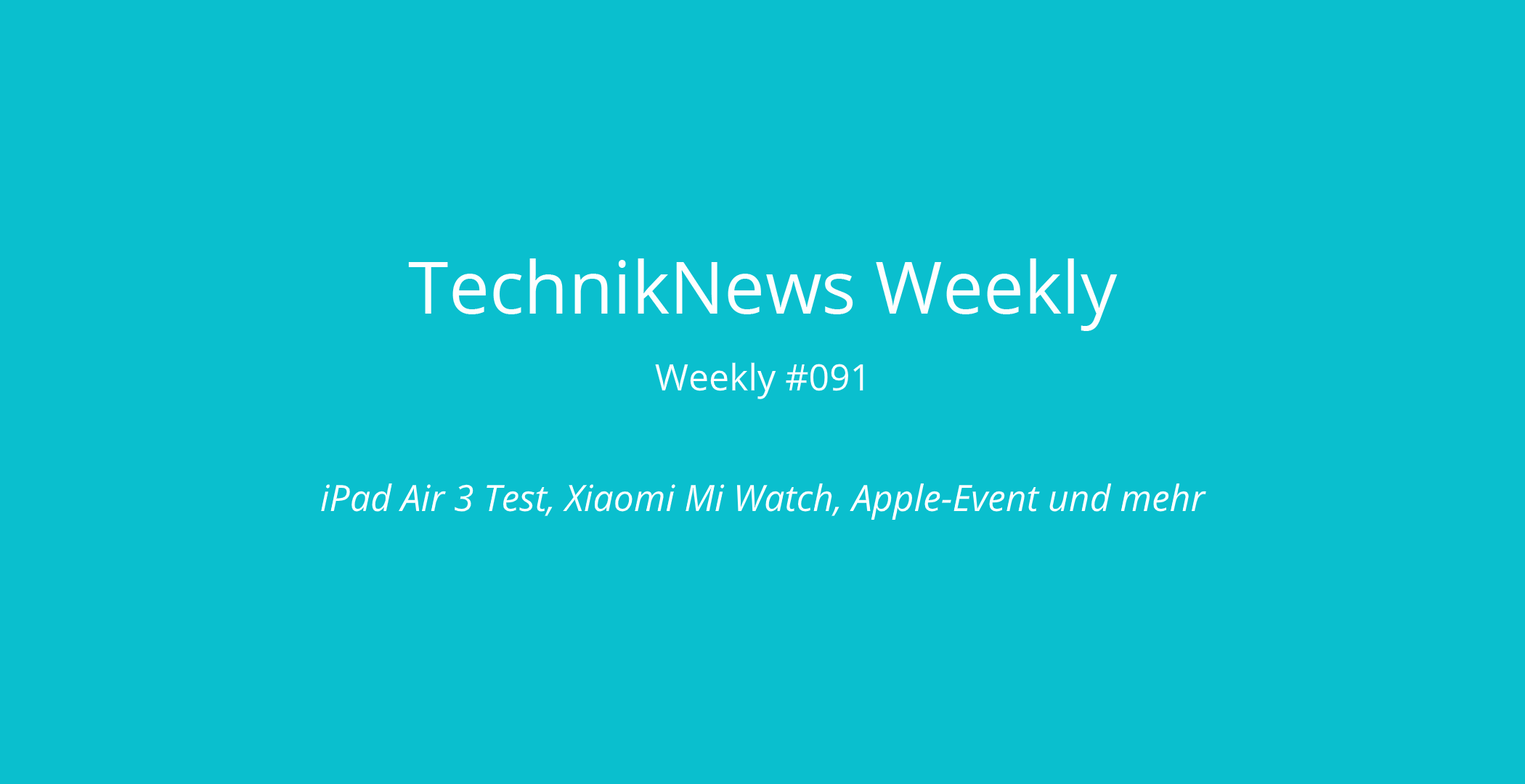 TechnikNews Weekly 091